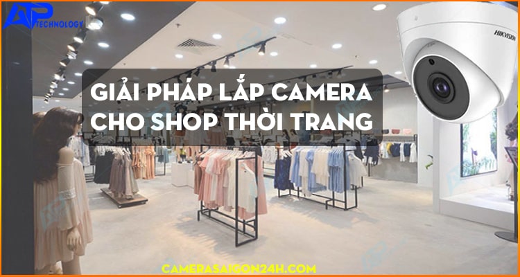 Lắp đặt camera shop thời trang là để giám sát những gì diễn ra ở cửa hàng shop thời trang của bạn, đảm bảo tài sản và giám sát những hoạt động mà bạn không thể xem, đó là những tiện lợi tối ưu nhất của camera quan sát LẮP CAMERA SHOP THỜI TRANG GIÁ RẺ,camera shop thời trang, lắp camera shop,lắp camera cửa hàng giá rẻ,camera wifi giám sát cửa hàng,lắp camera giá rẻ,
